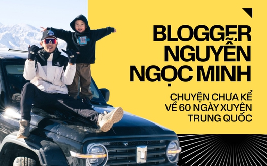 60 ngày sinh tồn tự lái xuyên Trung Quốc: Lật xe, mất sóng và những chuyện chưa kể về overland!