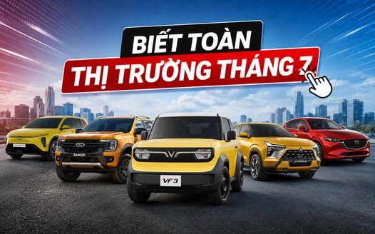 Xem toàn cảnh thị trường ô tô Việt Nam tháng 7/2026: Trọn bộ từ các top 10, biến động 'nghẹt thở' ở từng nhóm, phân khúc