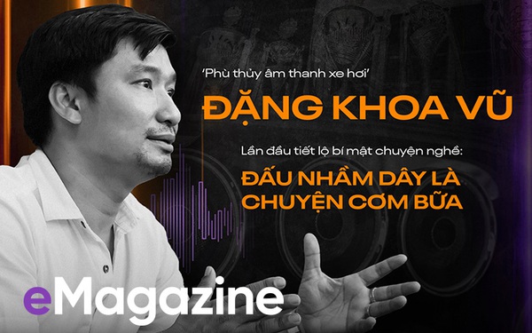 ‘Phù thủy âm thanh xe hơi’ Đặng Khoa Vũ lần đầu tiết lộ bí mật chuyện nghề: Đấu nhầm dây là chuyện cơm bữa