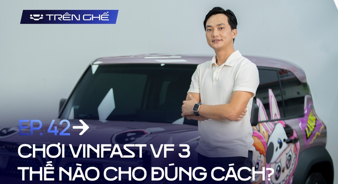 [Trên Ghế 42] 'Mua VinFast VF 3, khách Việt không lăn tăn tiền độ, có người bỏ cả Land Cruiser vì thấy VF 3 quá tiện'